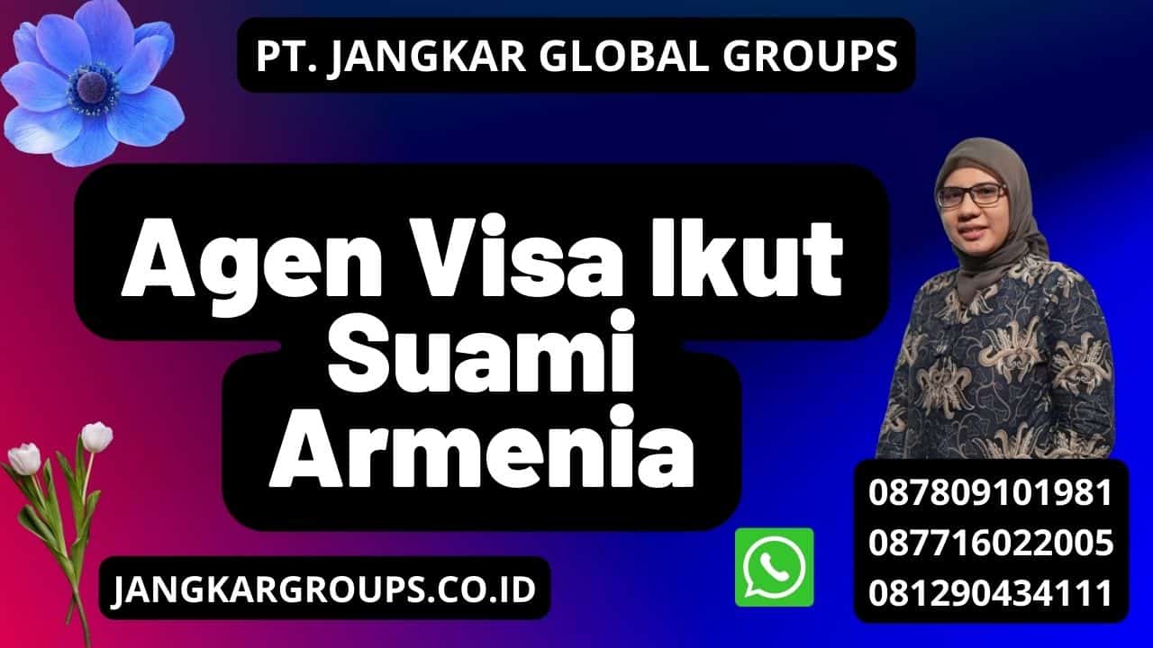 Agen Visa Ikut Suami Armenia