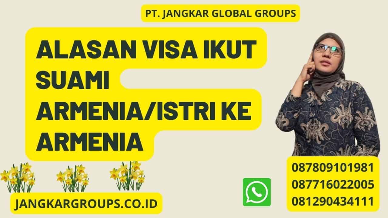 Alasan Visa Ikut Suami Armenia/Istri ke Armenia