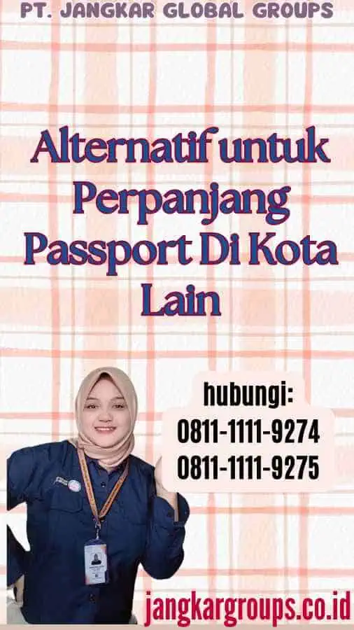 Alternatif untuk Perpanjang Passport Di Kota Lain