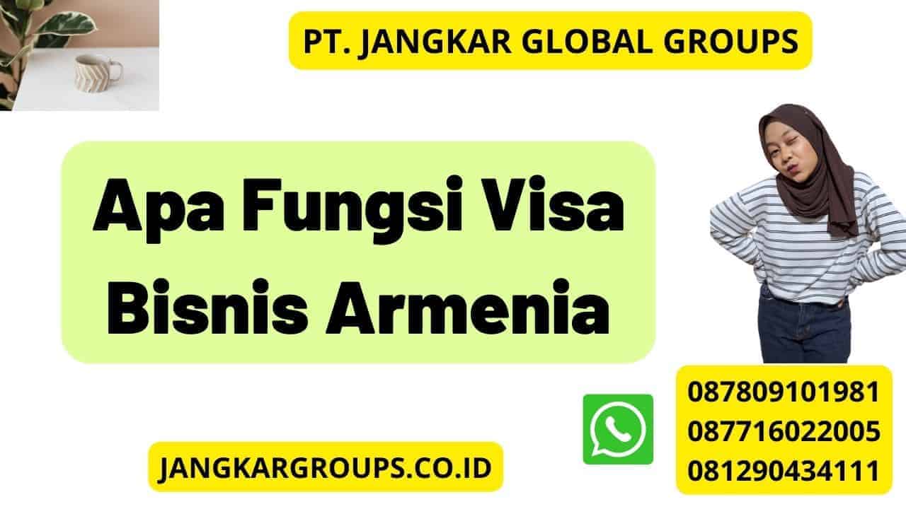 Apa Fungsi Visa Bisnis Armenia