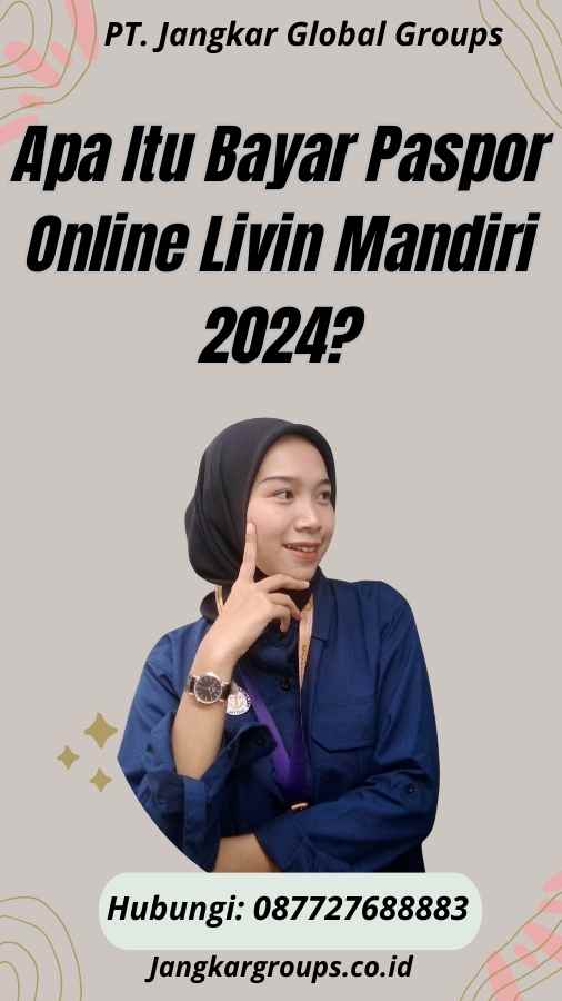 Apa Itu Bayar Paspor Online Livin Mandiri 2024?