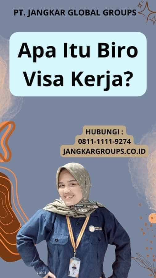 Apa Itu Biro Visa Kerja?