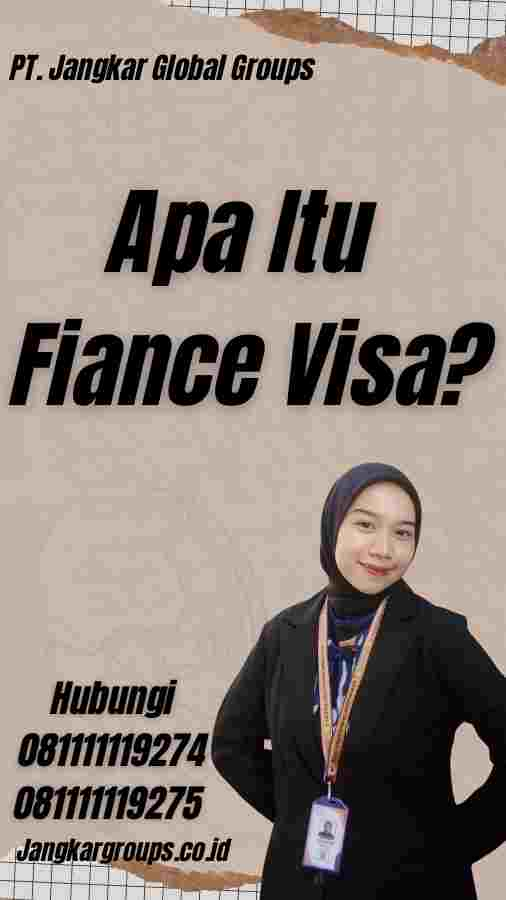 Apa Itu Fiance Visa?