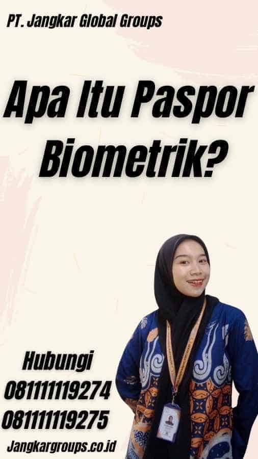 Apa Itu Paspor Biometrik?