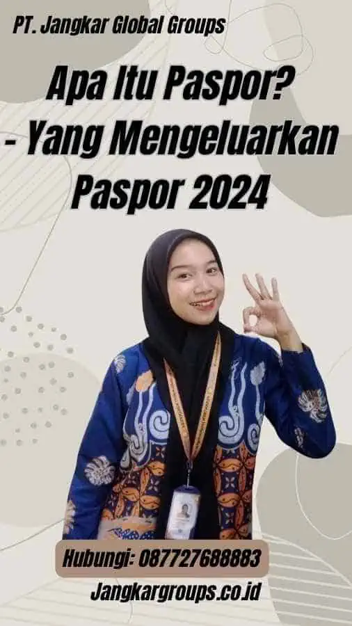 Apa Itu Paspor? - Yang Mengeluarkan Paspor 2024