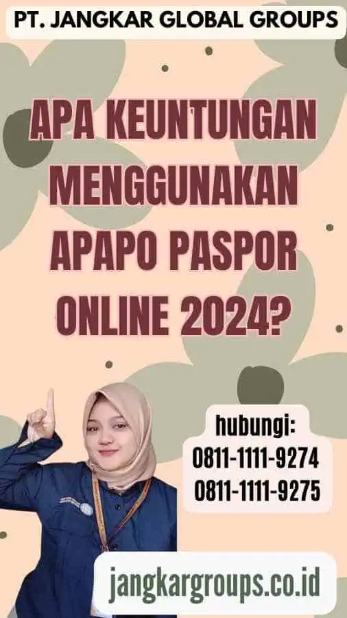 Apa Keuntungan Menggunakan Apapo Paspor Online 2024