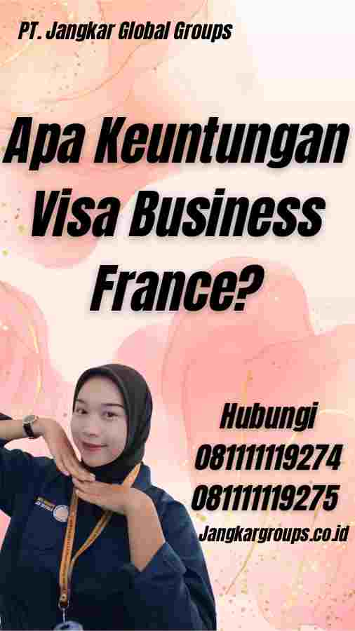 Apa Keuntungan Visa Business France?