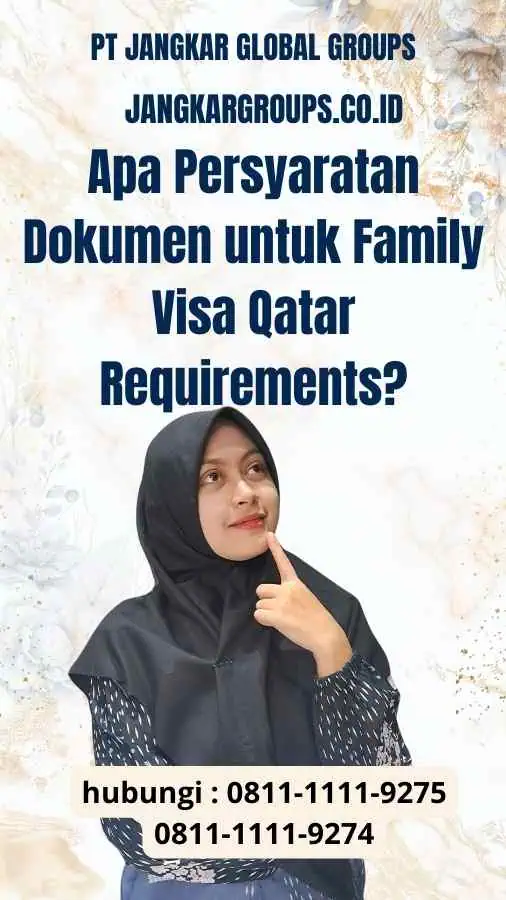 Apa Persyaratan Dokumen untuk Family Visa Qatar Requirements