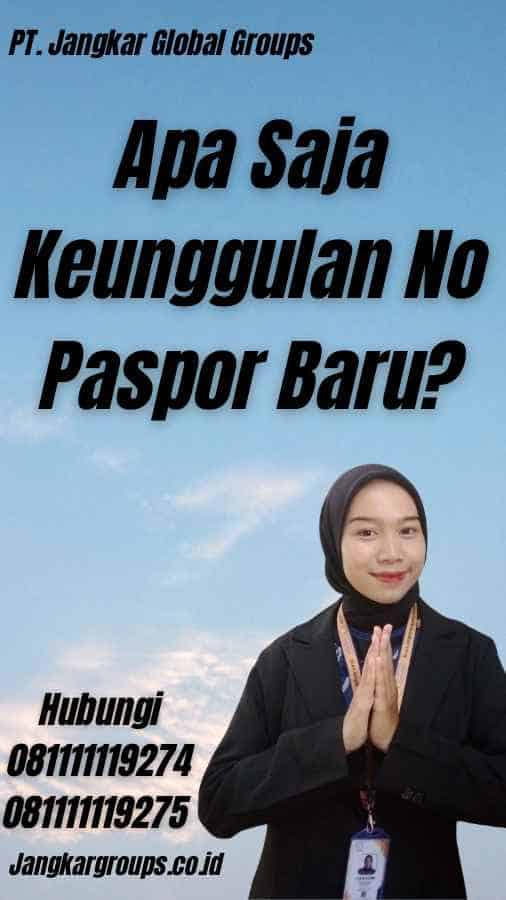 Apa Saja Keunggulan No Paspor Baru?