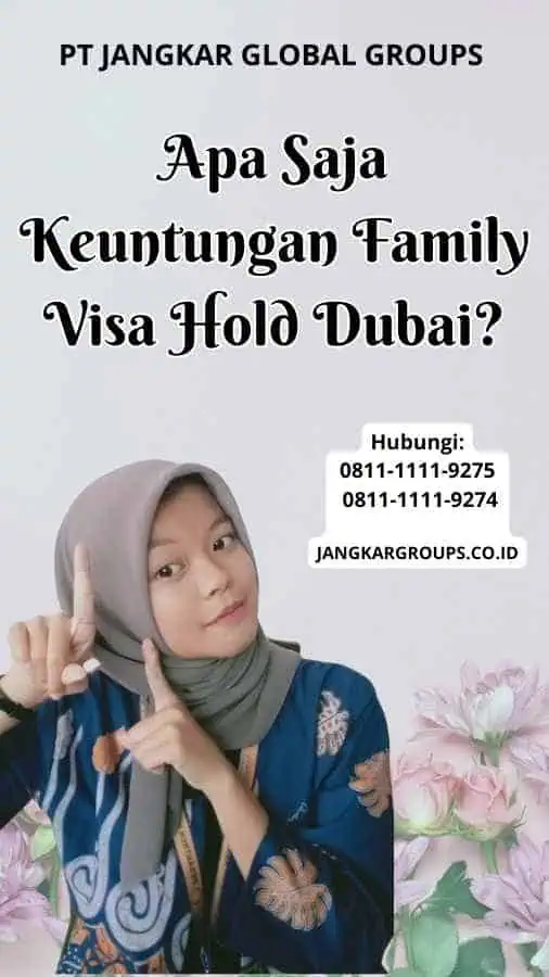 Apa Saja Keuntungan Family Visa Hold Dubai