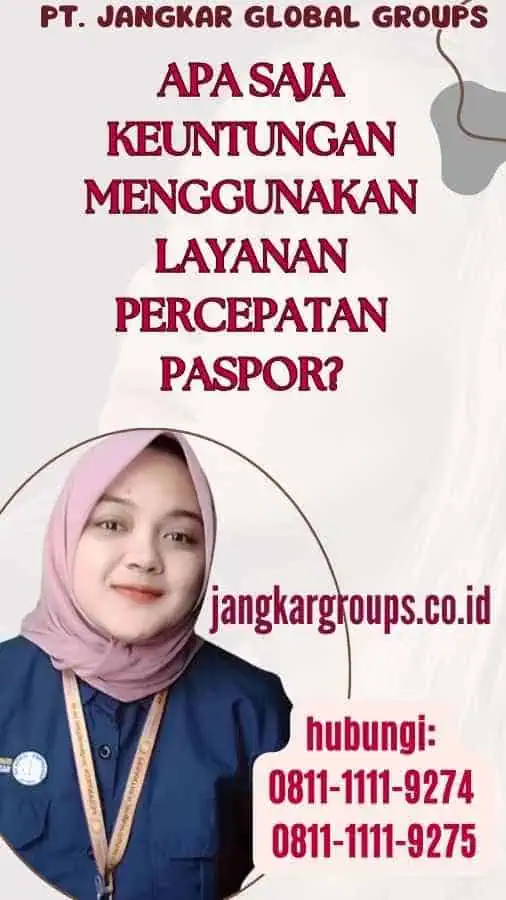 Apa Saja Keuntungan Menggunakan Layanan Percepatan Paspor