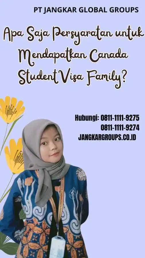 Apa Saja Persyaratan untuk Mendapatkan Canada Student Visa Family