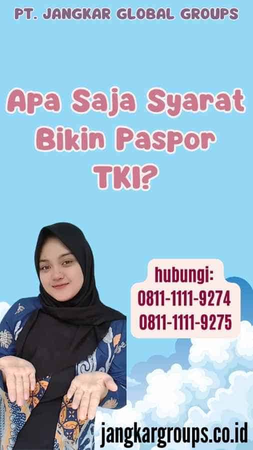 Apa Saja Syarat Bikin Paspor TKI