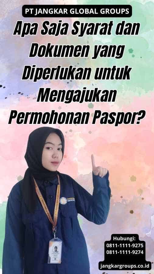 Apa Saja Syarat dan Dokumen yang Diperlukan untuk Mengajukan Permohonan Paspor?