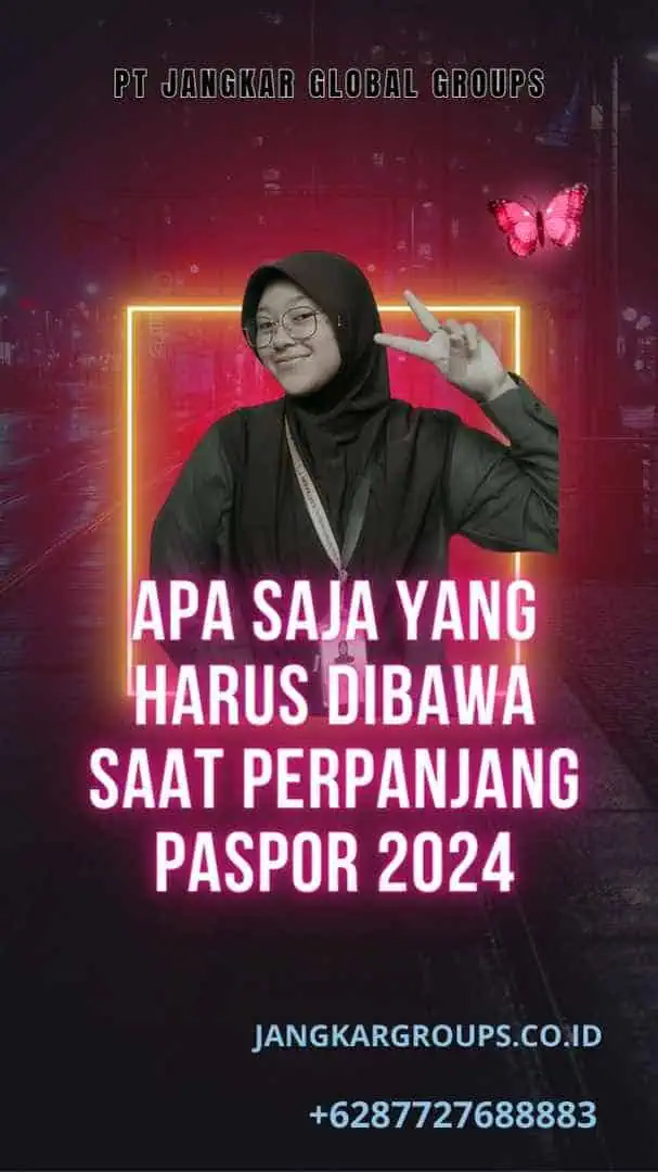 Apa Saja Yang Harus Dibawa Saat Perpanjang Paspor 2024