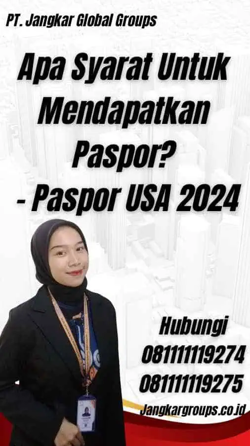 Apa Syarat Untuk Mendapatkan Paspor? - Paspor USA 2024