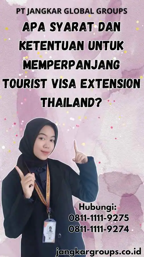 Apa Syarat dan Ketentuan untuk Memperpanjang Tourist Visa Extension Thailand