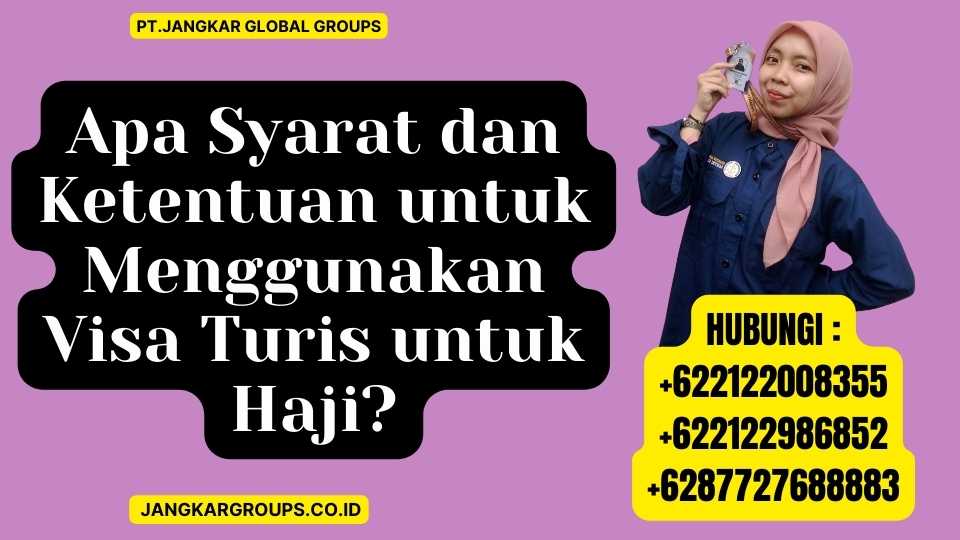 Apa Syarat dan Ketentuan untuk Menggunakan Visa Turis untuk Haji