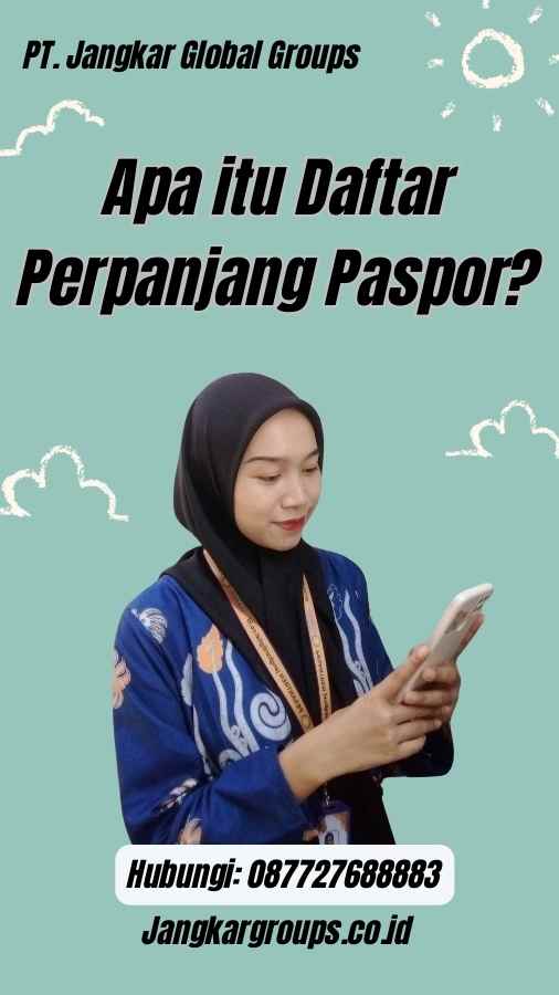 Apa itu Daftar Perpanjang Paspor?