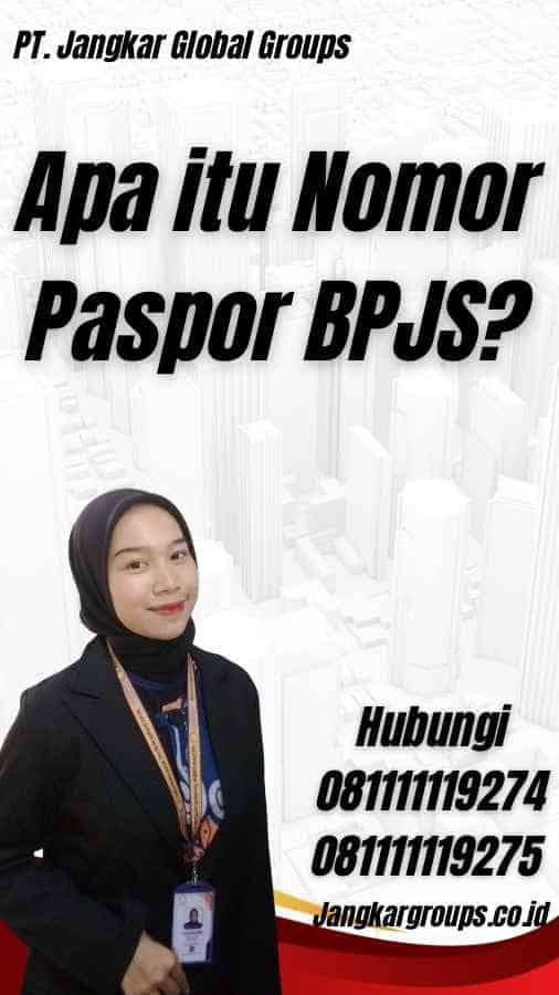 Apa itu Nomor Paspor BPJS?