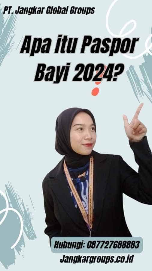 Apa itu Paspor Bayi 2024?