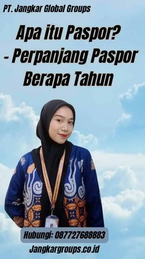 Apa itu Paspor? - Perpanjang Paspor Berapa Tahun