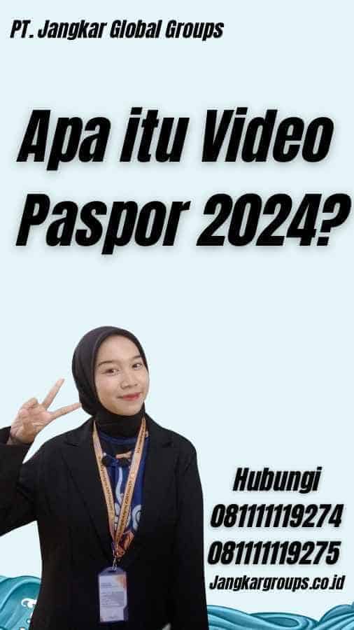 Apa itu Video Paspor 2024?