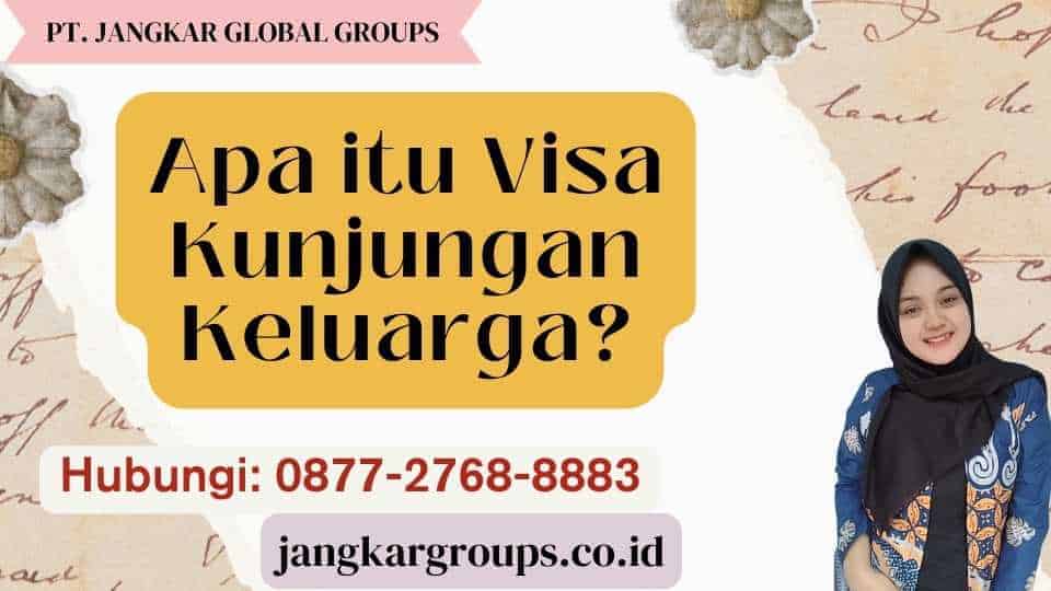 Apa itu Visa Kunjungan Keluarga