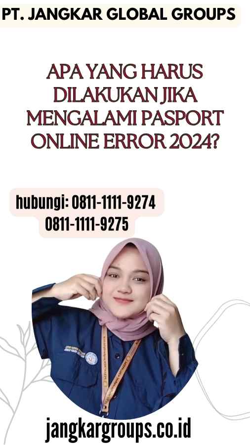 Apa yang Harus Dilakukan Jika Mengalami Pasport Online Error 2024