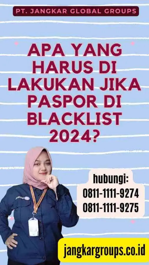 Apa yang harus di lakukan jika Paspor di Blacklist 2024