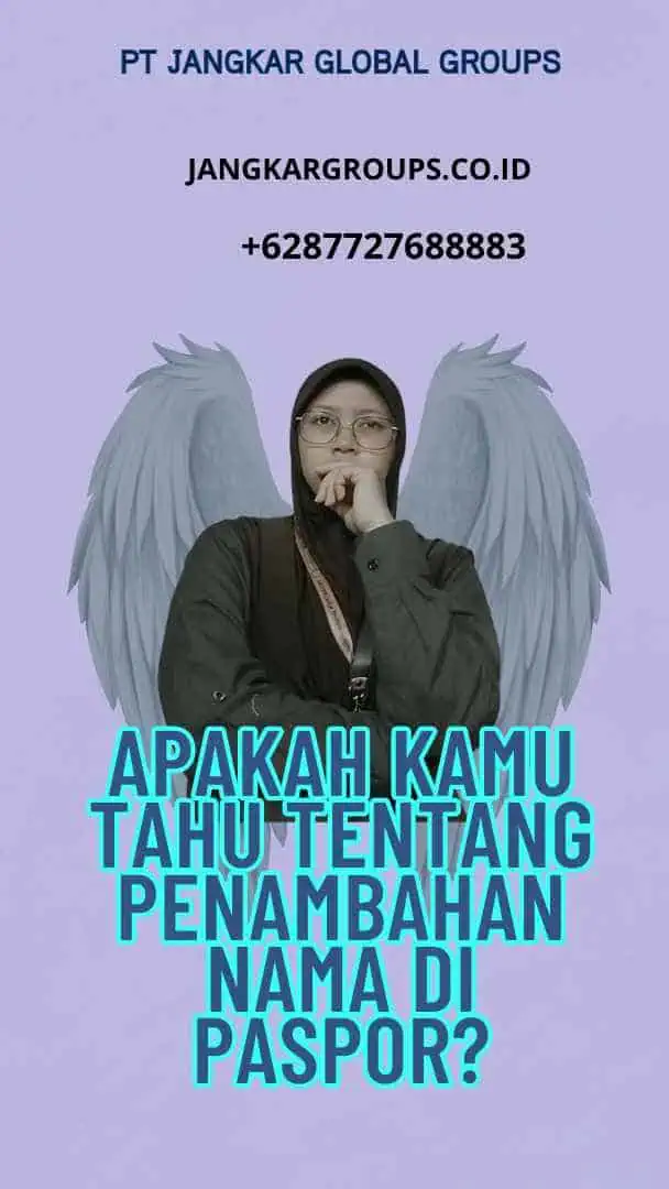 Apakah Kamu Tahu Tentang Penambahan Nama Di Paspor?