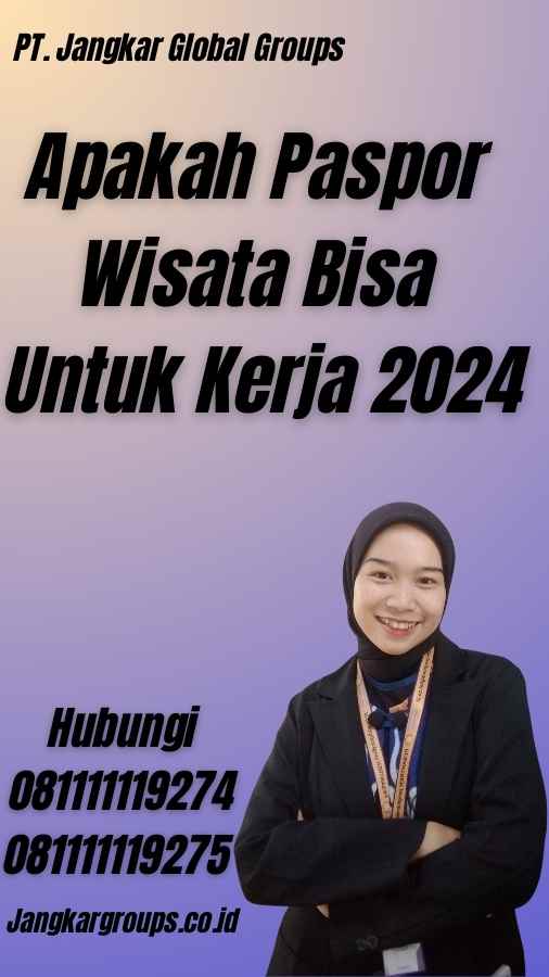 Apakah Paspor Wisata Bisa Untuk Kerja 2024