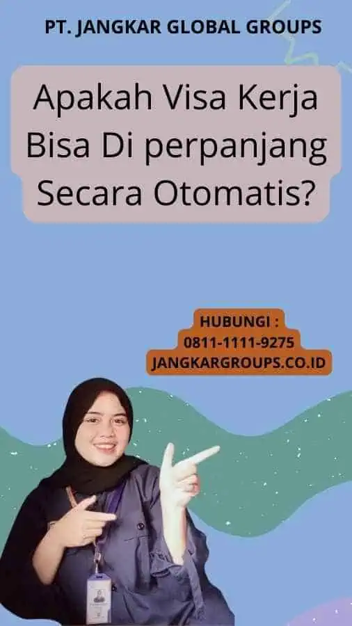 Apakah Visa Kerja Bisa Di perpanjang Secara Otomatis?