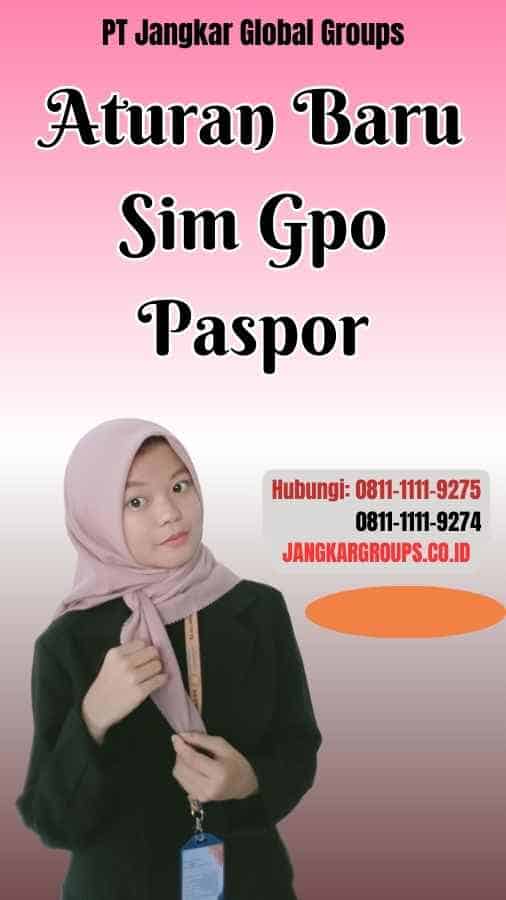 Aturan Baru Sim Gpo Paspor