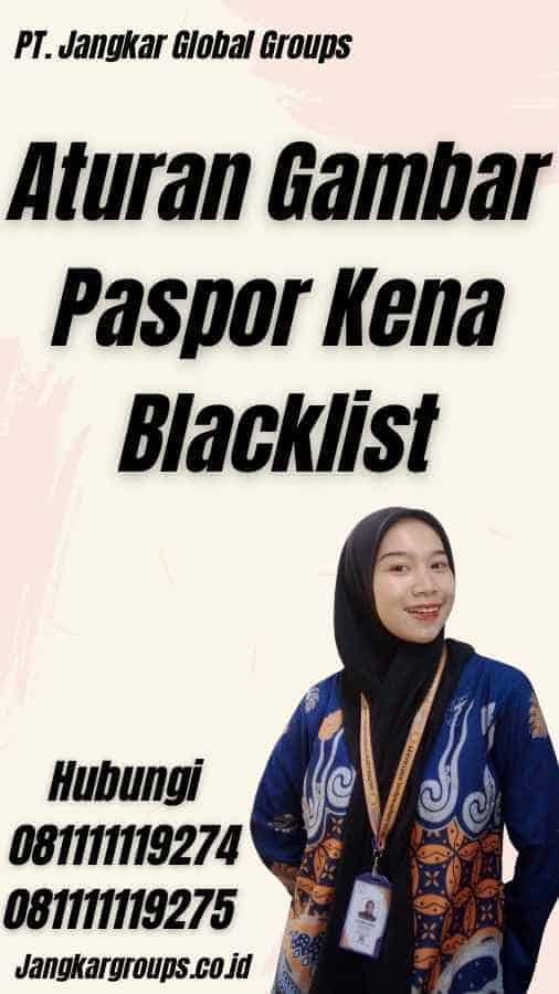 Aturan Gambar Paspor Kena Blacklist