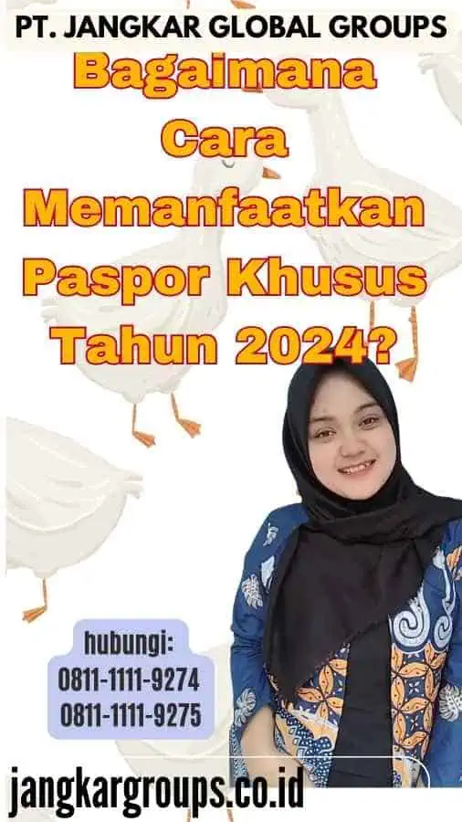 Bagaimana Cara Memanfaatkan Paspor Khusus Tahun 2024