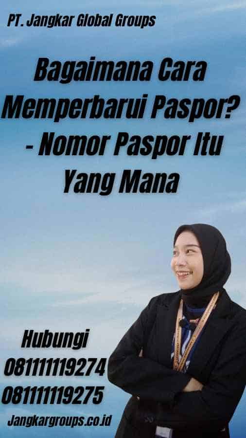 Bagaimana Cara Memperbarui Paspor? - Nomor Paspor Itu Yang Mana