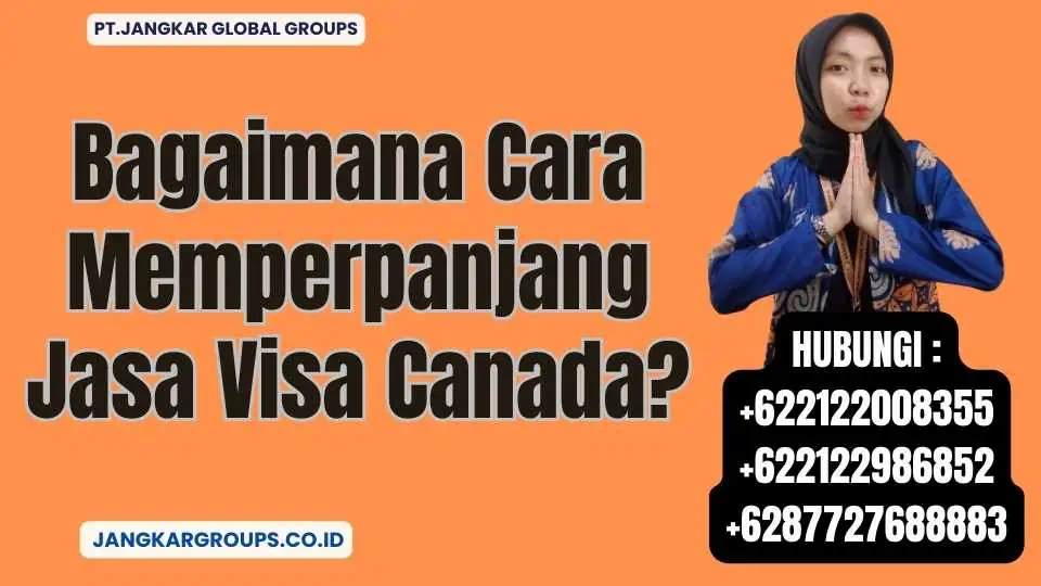 Bagaimana Cara Memperpanjang Jasa Visa Canada