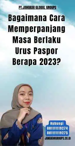 Bagaimana Cara Memperpanjang Masa Berlaku Urus Paspor Berapa 2023