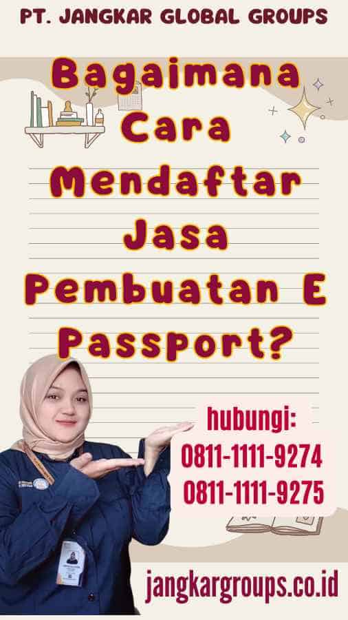 Bagaimana Cara Mendaftar Jasa Pembuatan E Passport