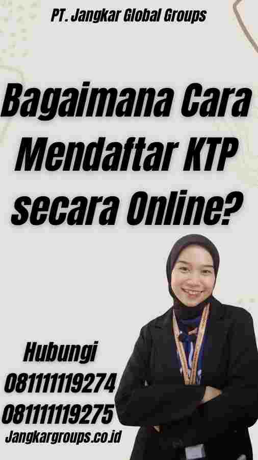 Bagaimana Cara Mendaftar KTP secara Online?