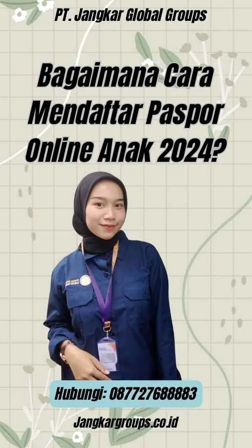 Bagaimana Cara Mendaftar Paspor Online Anak 2024?