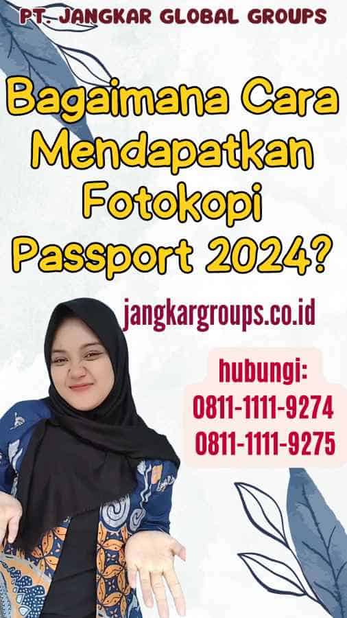 Bagaimana Cara Mendapatkan Fotokopi Passport 2024