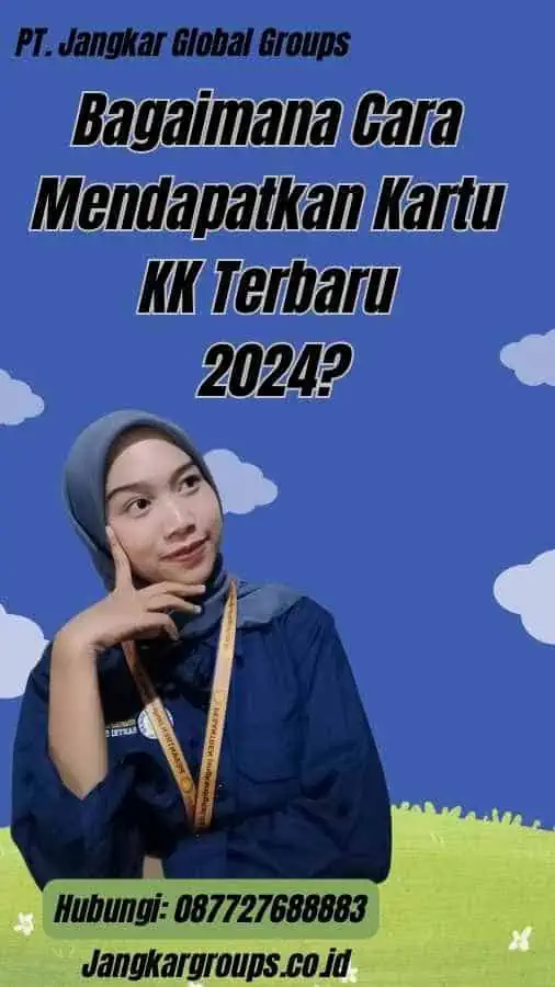 Bagaimana Cara Mendapatkan Kartu KK Terbaru 2024?