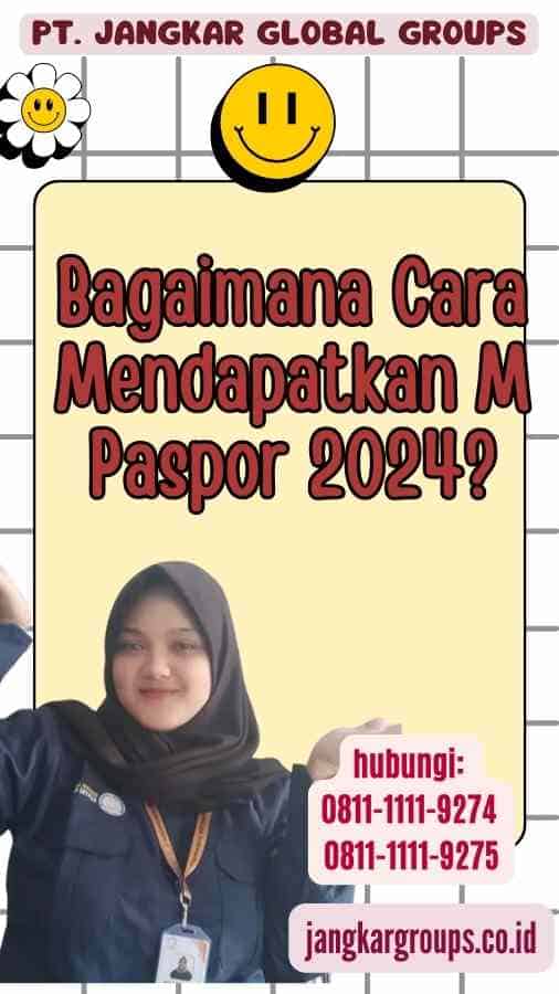 Bagaimana Cara Mendapatkan M Paspor 2024