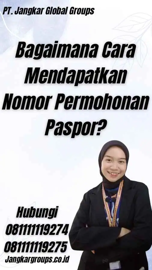 Bagaimana Cara Mendapatkan Nomor Permohonan Paspor?