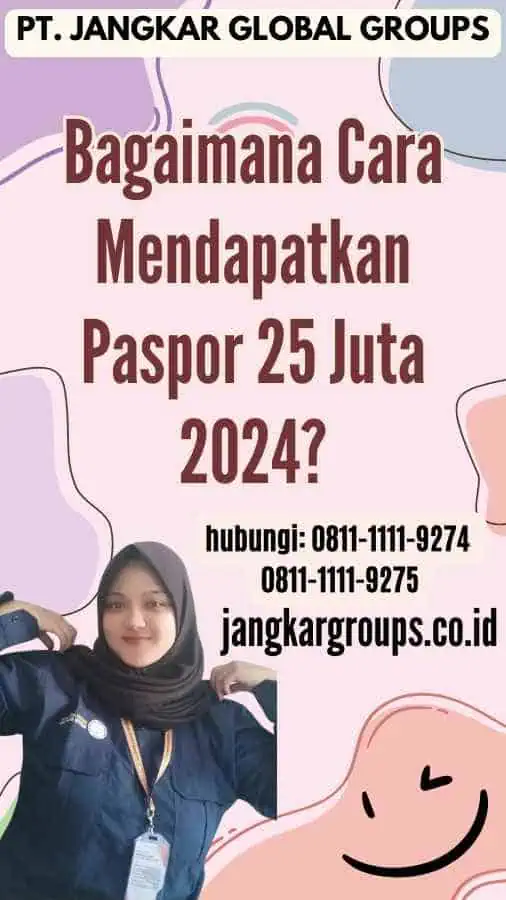 Bagaimana Cara Mendapatkan Paspor 25 Juta 2024