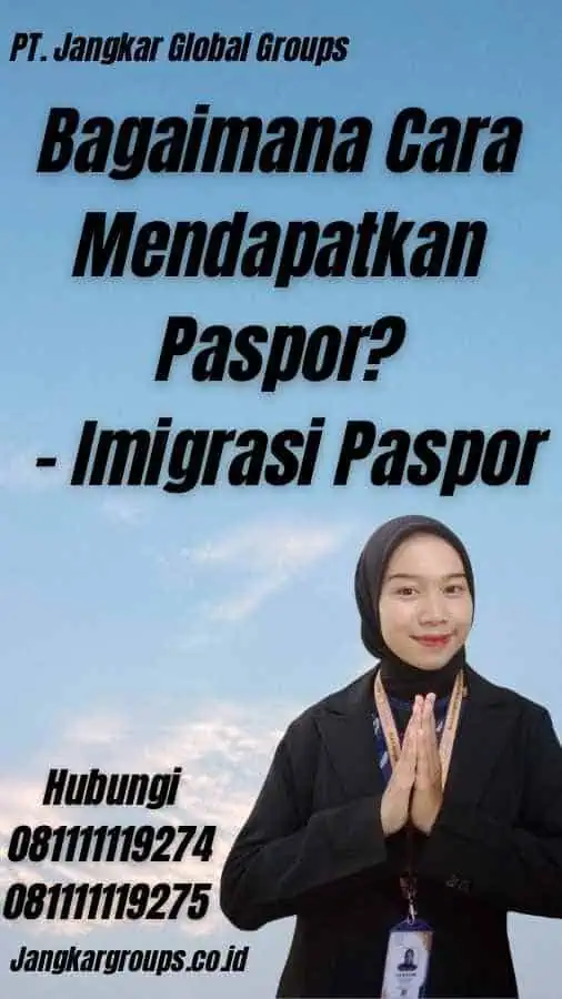 Bagaimana Cara Mendapatkan Paspor? - Imigrasi Paspor