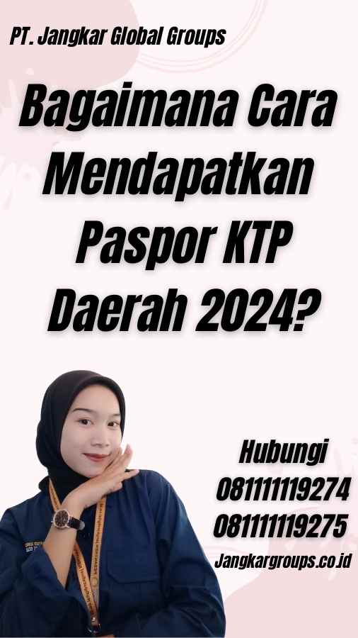 Bagaimana Cara Mendapatkan Paspor KTP Daerah 2024?