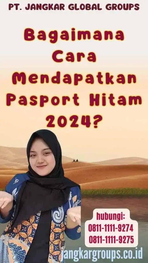 Bagaimana Cara Mendapatkan Pasport Hitam 2024